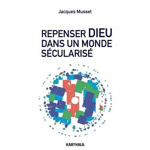 Repenser Dieu Dans Un Monde Sécularisé