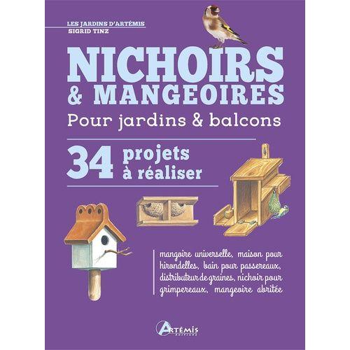 Nichoirs & Mangeoires - 34 Projets À Réaliser