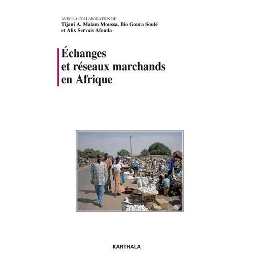 Echanges Et Réseaux Marchands En Afrique