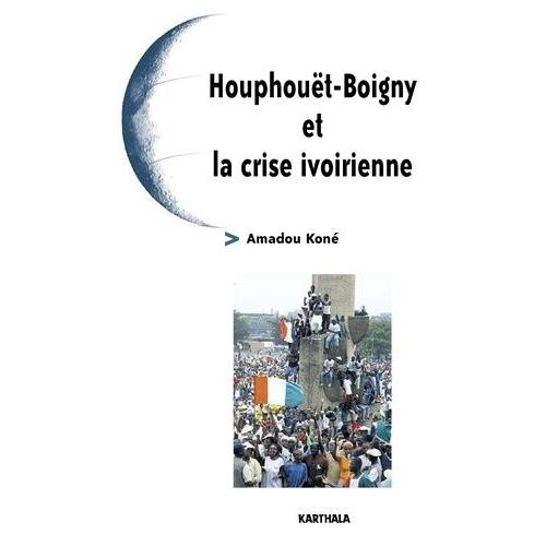 Houphouët-Boigny Et La Crise Ivoirienne