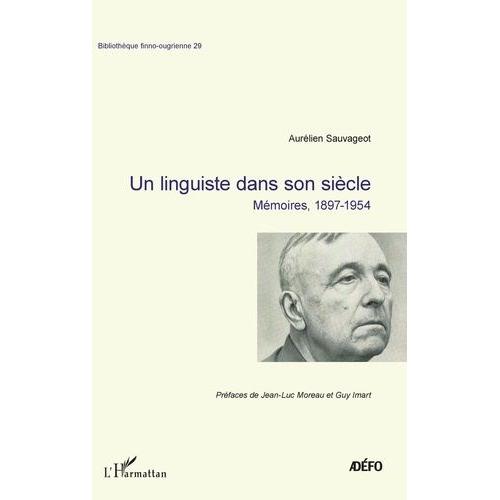 Un Linguiste Dans Son Siècle - Mémoires, 1897-1954