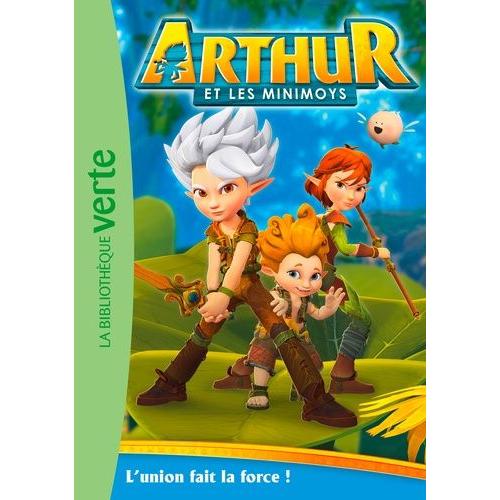 Arthur Et Les Minimoys Tome 1 - L'union Fait La Force !