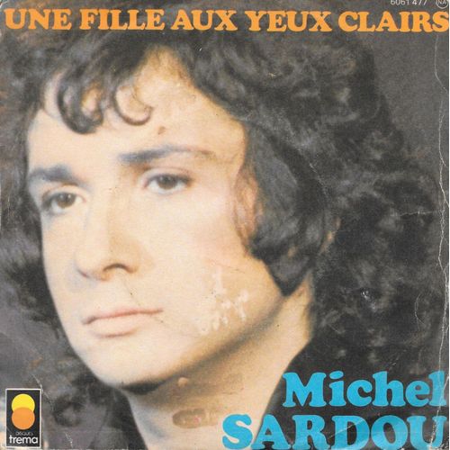 Michel Sardou : Une Fille Aux Yeux Clairs / Le Bon Temps C'est Quand ? [Vinyle 45 Tours 7"] 1974