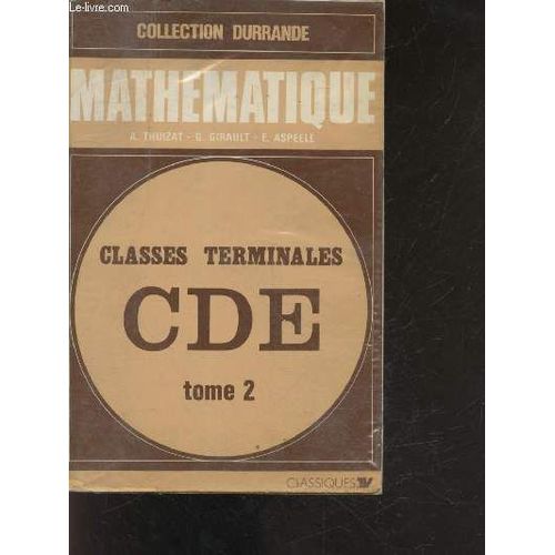 Mathematique Classes Terminales Cde - Tome Ii : Analyse - Collection Durrande
