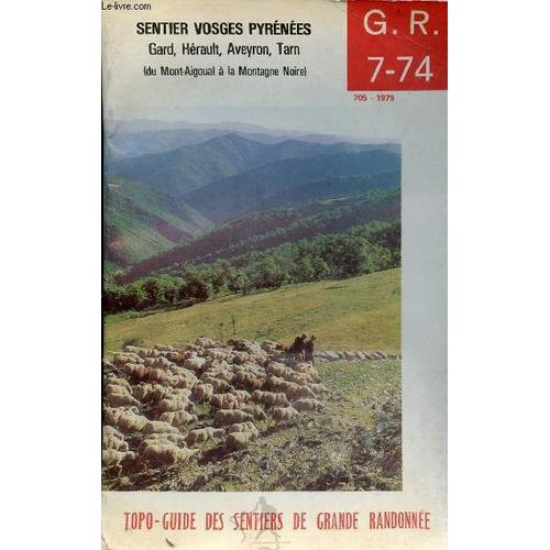 Sentier Vosges Pyrénées Gard, Hérault, Aveyron, Tarn (Du Mont-Aigoual À La Montagne Noire) - Collection Topo-Guide Des Sentiers De Grande Randonnée G.R. 7-74.