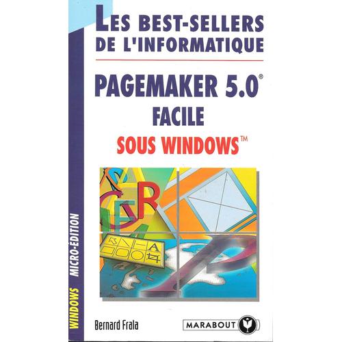 " Pagemaker 5.0 Facile Sous Windows ". Bernard Frala - Editions Marabout (1994)