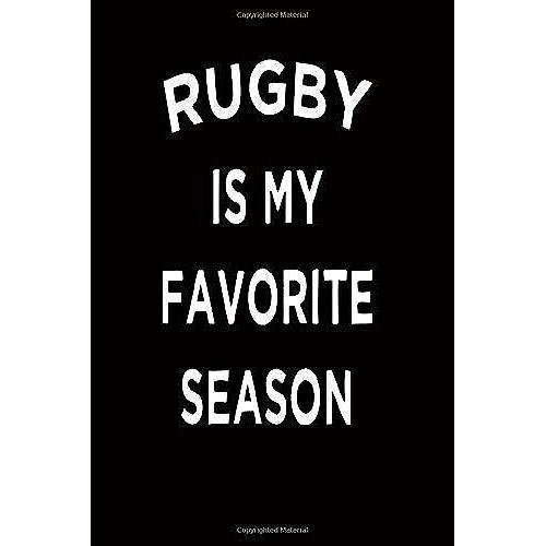 Rugby Is My Favorite Season: Lined Notebook Journal Diary Gift 120 Blank Lined Pages 6" X 9" Matte Finished Cover