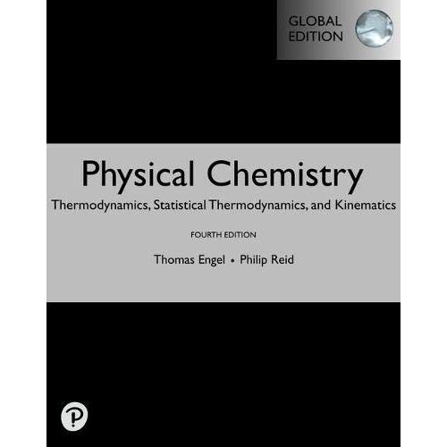 Physical Chemistry: Thermodynamics, Statistical Thermodynamics, And Kinetics, Global Edition