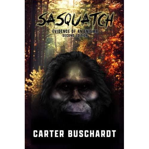 Sasquatch: Evidence Of An Enigma (Second Edition)