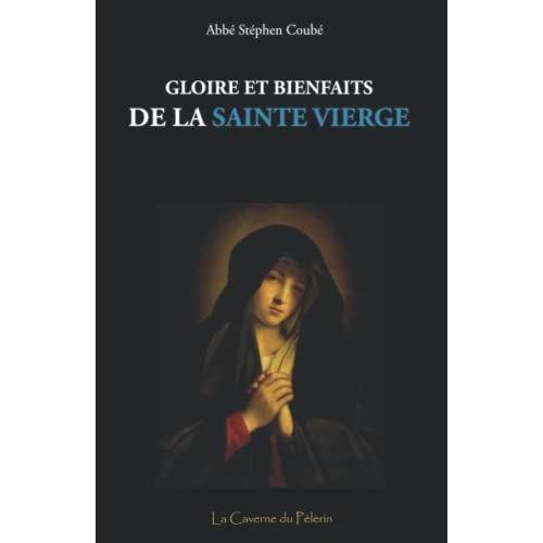 Gloire Et Bienfaits De La Vierge Marie, Abbé Stephen Coubé