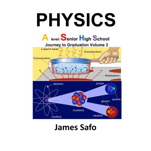 Physics; Journey To Graduation V3: A Level /Shs