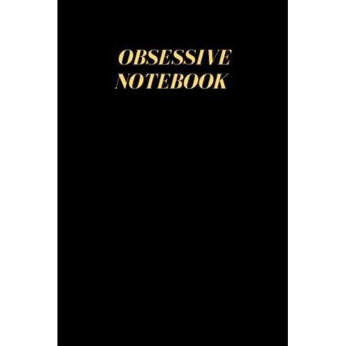 Obsessive Notebook: Funny Gift Notebook Blank Paper For Drawing, Journaling, Doodling, Sketching, Writing For Men, Women, Girls, And Boys.