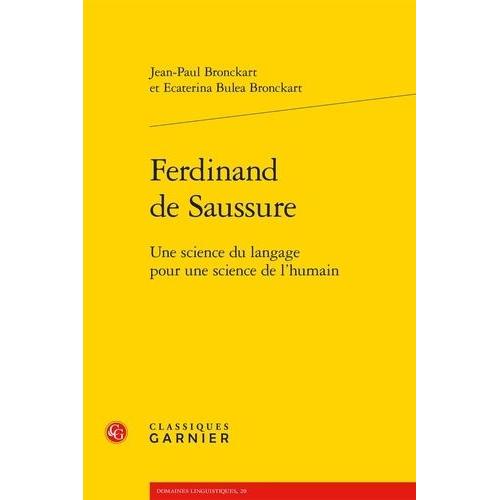 Ferdinand De Saussure - Une Science Du Langage Pour Une Science De L'humain