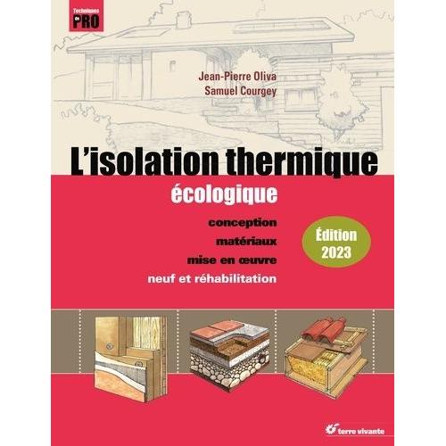 L'isolation Thermique Écologique - Conception, Matériaux, Mise En Oeuvre