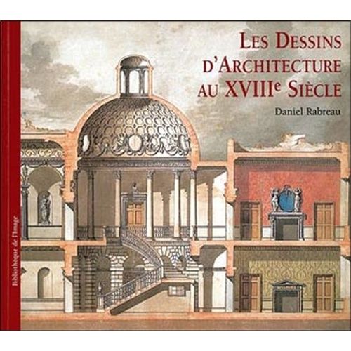 Les Dessins D'architecture Au Xviiie Siècle - Edition Trilingue Français-Anglais-Italien