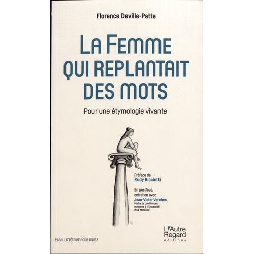 La Femme Qui Replantait Des Mots - Pour Une Étymologie Vivante