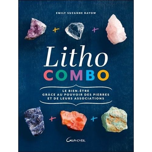 Litho Combo - Le Bien-Être Grâce Au Pouvoir Des Pierres Et De Leurs Associations