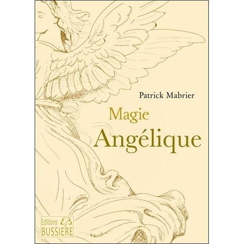 Magie Angélique - Faites-Leur Confiance Pour Transformer Votre Vie