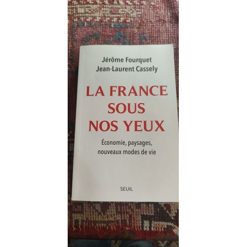 La France Sous Nos Yeux Par Jérôme Fourquet Et Jean-Laurent Cassely, Éd.Seuil, 2021
