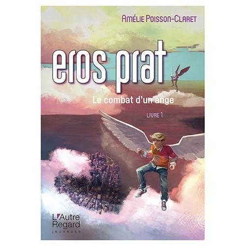 Eros Prat Tome 1 - Le Combat D'un Ange