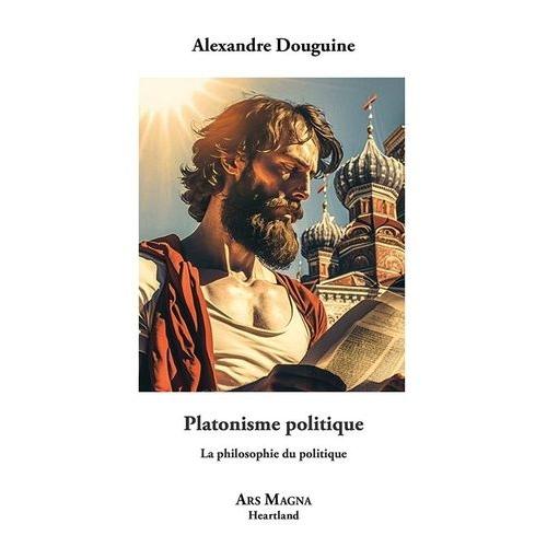 Platonisme Politique - La Philosophie Du Politique