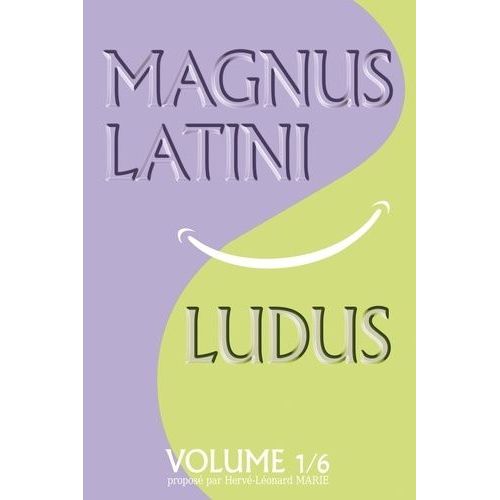 Magnus Latini Ludus Tome 1 - Méthode Pour Apprendre Le Latin Pas À Pas
