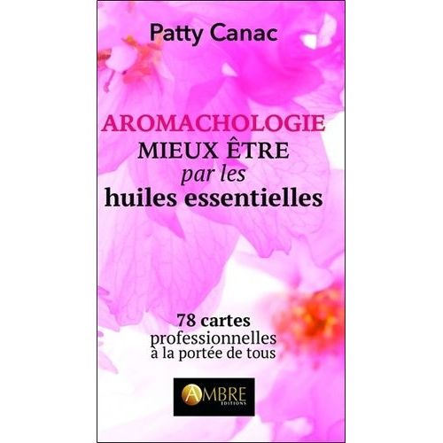 Mieux-Être Par Les Huiles Essentielles - 78 Cartes Professionnelles À La Portée De Tous