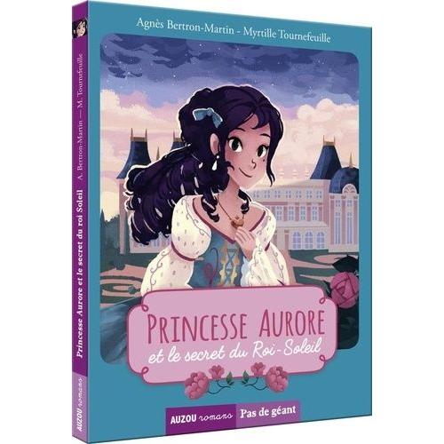 Princesse Aurore Et Le Secret Du Roi-Soleil