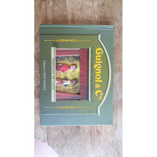 Guignols Et Compagnie, Une Histoire Impertinente.L'histoire De Guignol Depuis Son Origine. Éditions Ouest France