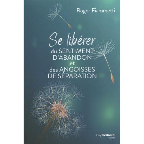 Se Libérer Du Sentiment D'abandon Et Des Angoisses De Séparation