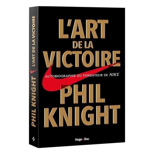 L'art De La Victoire - Autobiographie Du Fondateur De Nike