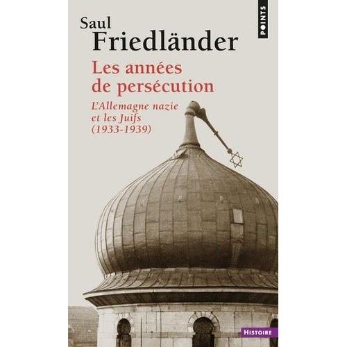 Les Années De Persécution - L'allemagne Nazie Et Les Juifs 1933-1939