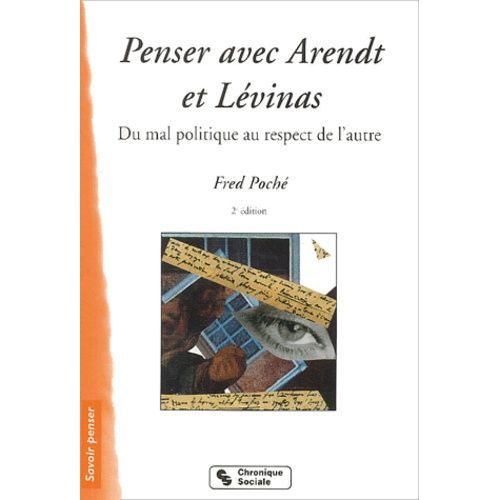 Penser Avec Arendt Et Lévinas - Du Mal Politique Au Respect De L'autre