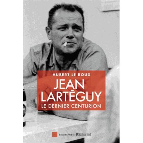 Jean Larteguy, Le Dernier Centurion