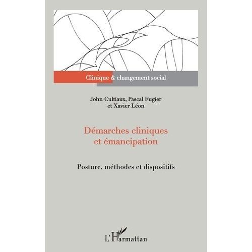 Démarches Cliniques Et Émancipation - Posture, Méthodes Et Dispositifs