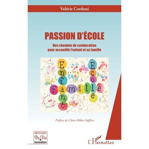 Passion D'école - Des Chemins De Coéducation Pour Accueillir L'enfant Et Sa Famille