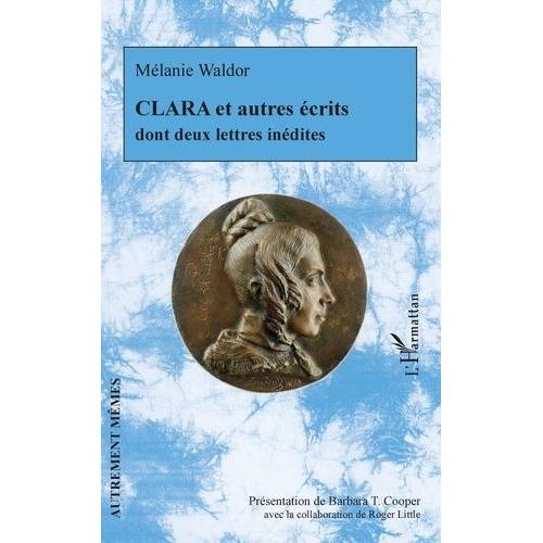 Clara Et Autres Écrits Dont Deux Lettres Inédites