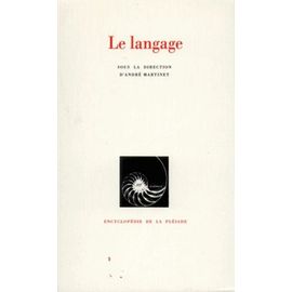 Le Langage - La Communication, La Langue, L'acquisition Du Langage Par L'enfant, Les Desordres Du Langage, Les Fonctions Secondaires Du Langage, Les Representations Graphiques Du Langage