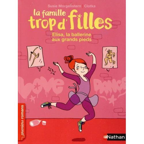 La Famille Trop D'filles - Elisa, La Ballerine Aux Grands Pieds