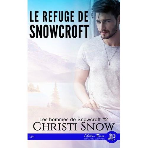 Les Hommes De Snowcroft Tome 2 - Le Refuge De Snowcroft