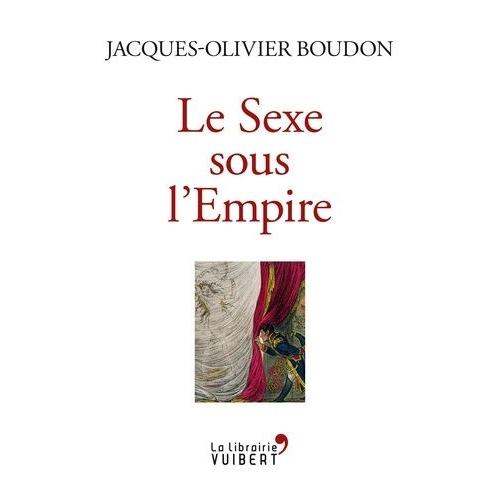 Le Sexe Sous L'empire - 1799-1815