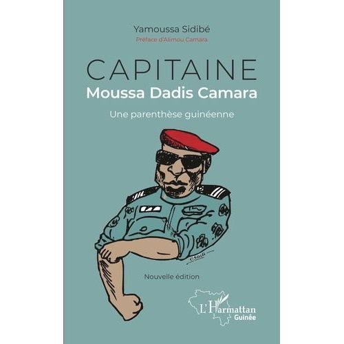 Capitaine Moussa Dadis Camara - Une Parenthèse Guinéenne