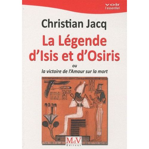 La Légende D'isis Et D'osiris - Ou La Victoire De L'amour Sur La Mort