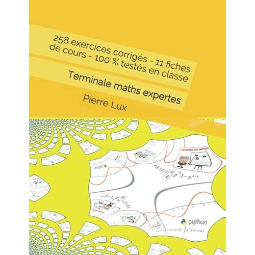 258 Exercices Corrigs - 11 Fiches De Cours - 100 % Tests En Classe: Terminale Maths Expertes (Exercices Corrigs Mathmatiques - Lux)   de pierre lux  Format Broch 