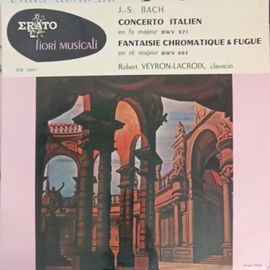 J.S. Bach Concerto Italien. Fantaisie Chromatique Et Fugue" - Robert Veyron-Lacroix Clavecin