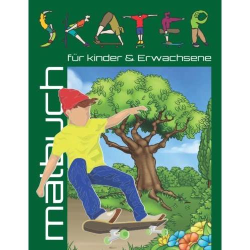 Skater Malbuch Für Kinder Und Erwachsene: Skateboard Moves Von A Bis Z Und Zahlen