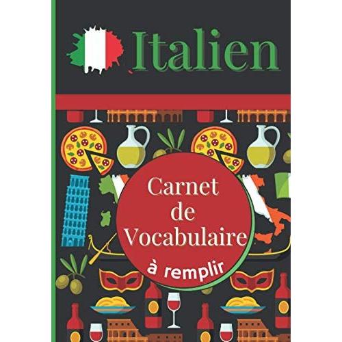 Italien Carnet De Vocabulaire À Remplir: Répertoire Alphabétique, Deux Colonnes À Remplir, Pastille À Colorier Pour Les Mots Acquis