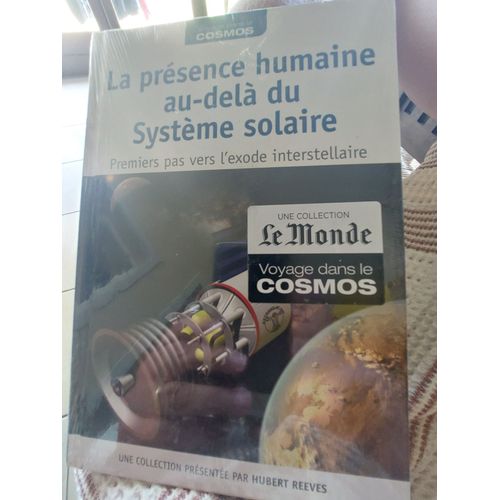 Voyage Dans Le Cosmos La Présence Humaine Au-Delà Du Système Solaire Premiers Pas Vers L Exode Interstellaire Hubert Reeves Collection Rba Le Monde