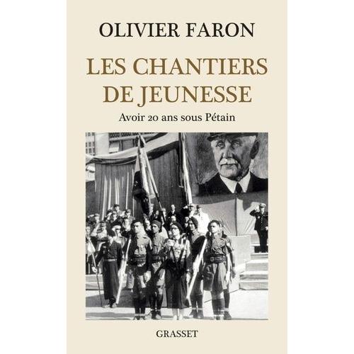 Les Chantiers De Jeunesse - Avoir 20 Ans Sous Pétain