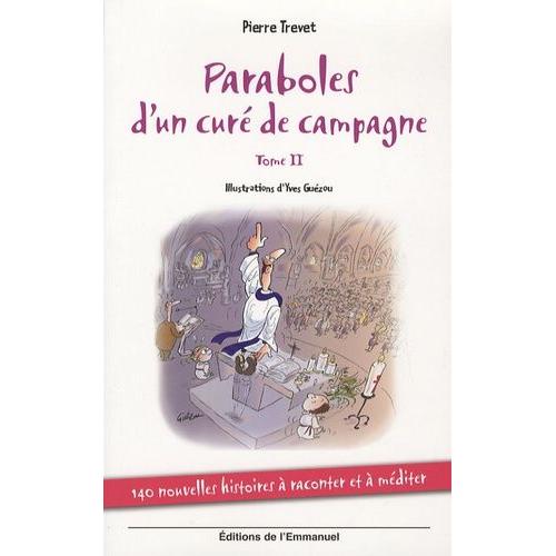 Paraboles D'un Curé De Campagne - Tome 2, 140 Nouvelles Histoires À Raconter Et À Méditer